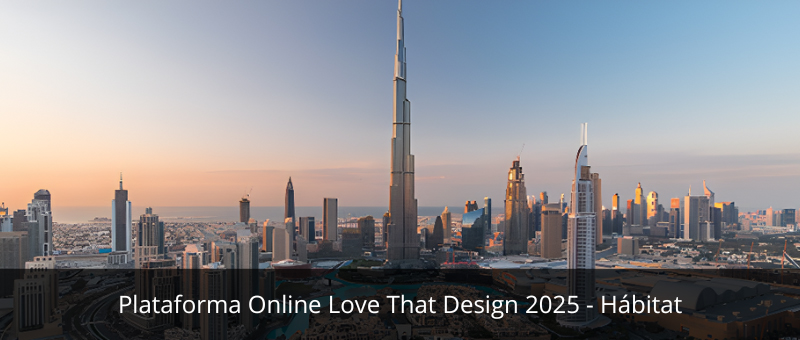 Plataforma online Love That Design 2025 - Sector hábitat